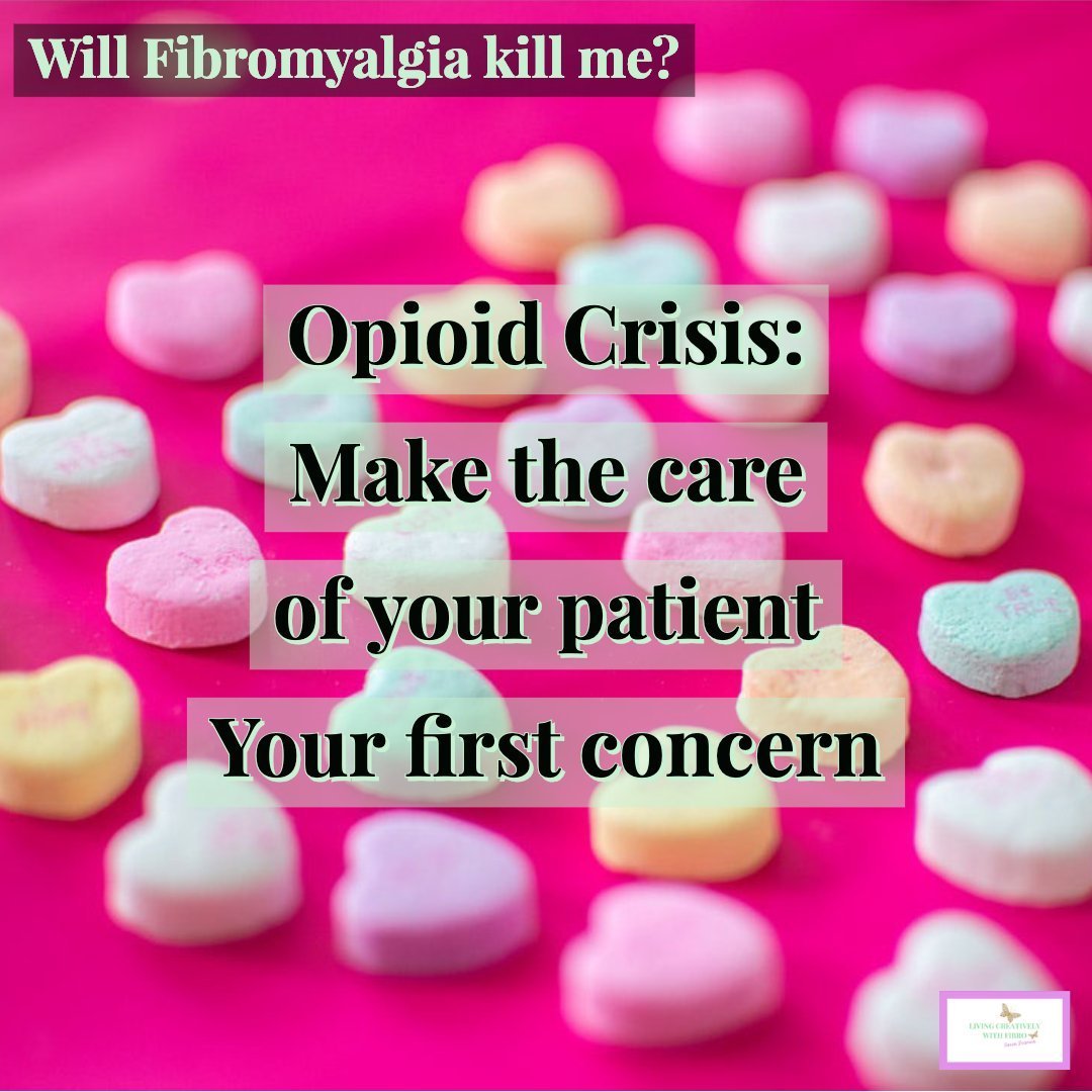 Living Creatively with Fibro | An image of love hearts looking like pills on a pink background with the words: Will Fibromyalgia kill me? Opioid Crisis: Make care of your patient your first concern