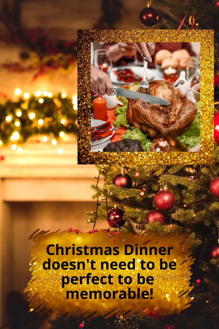 Festive image with twinkling Christmas tree lights and fireplace glow; gold-framed photo of roast turkey being carved; quote overlay 'Christmas Dinner doesn’t need to be perfect to be memorable!'